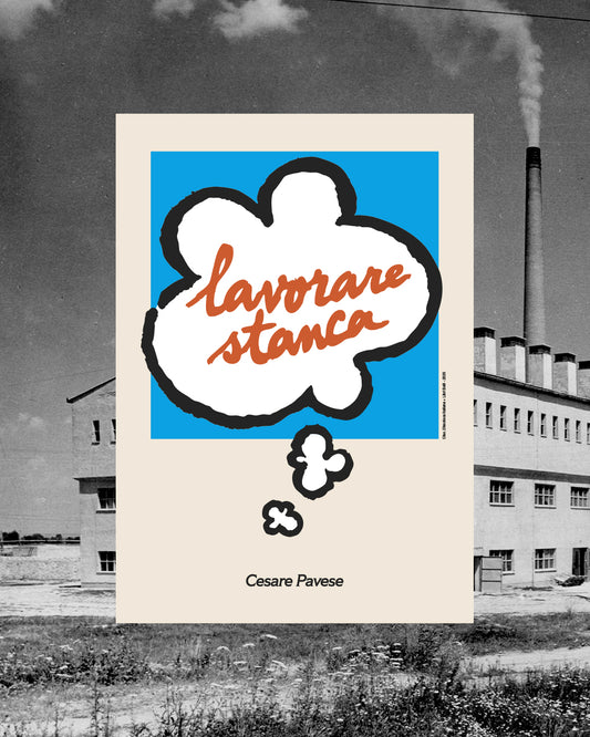 Poster "Lavorare Stanca" di Cesare Pavese. In collaborazione con Libri Belli.