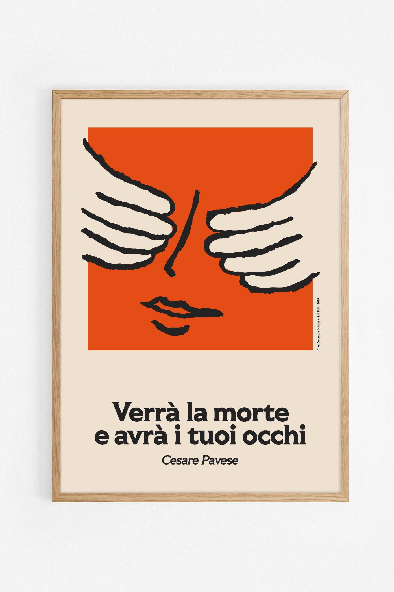 Poster "Verrà la morte e avrà i tuoi occhi", omaggio a Cesare Pavese. Con cornice rovere al naturale.